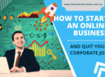 How To Start An Online Business And Quit Your Corporate Job?