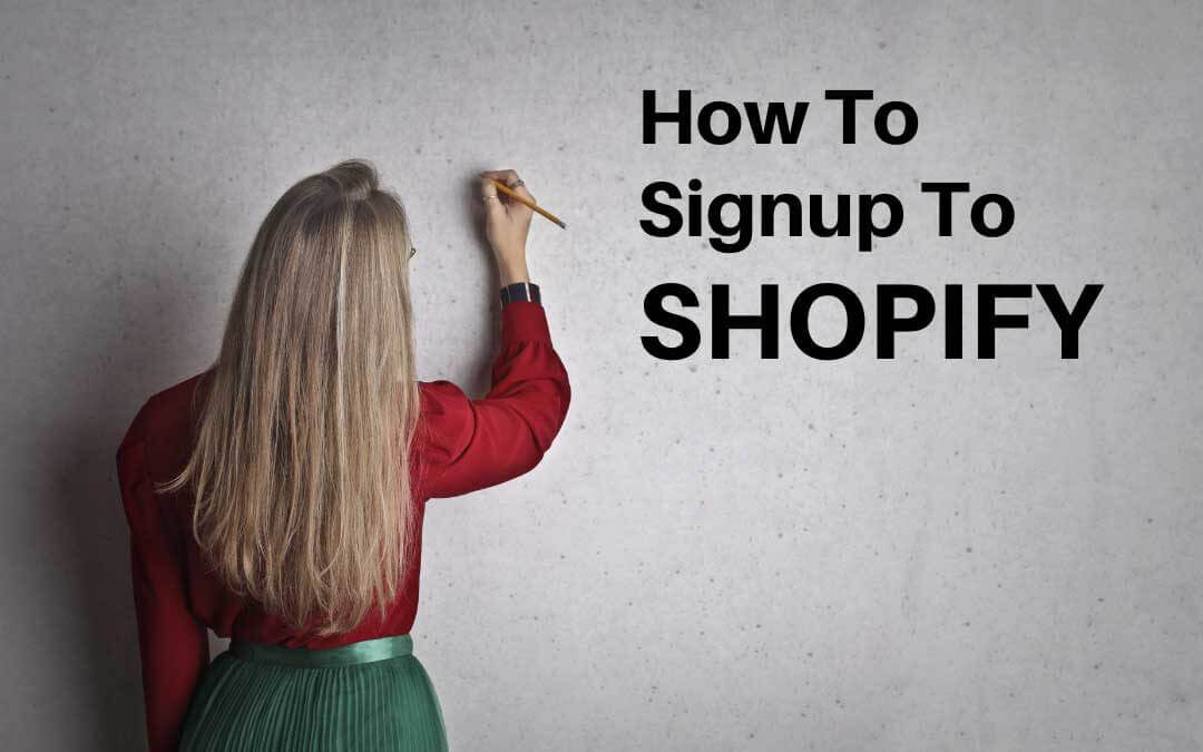 How To Signup To Shopify